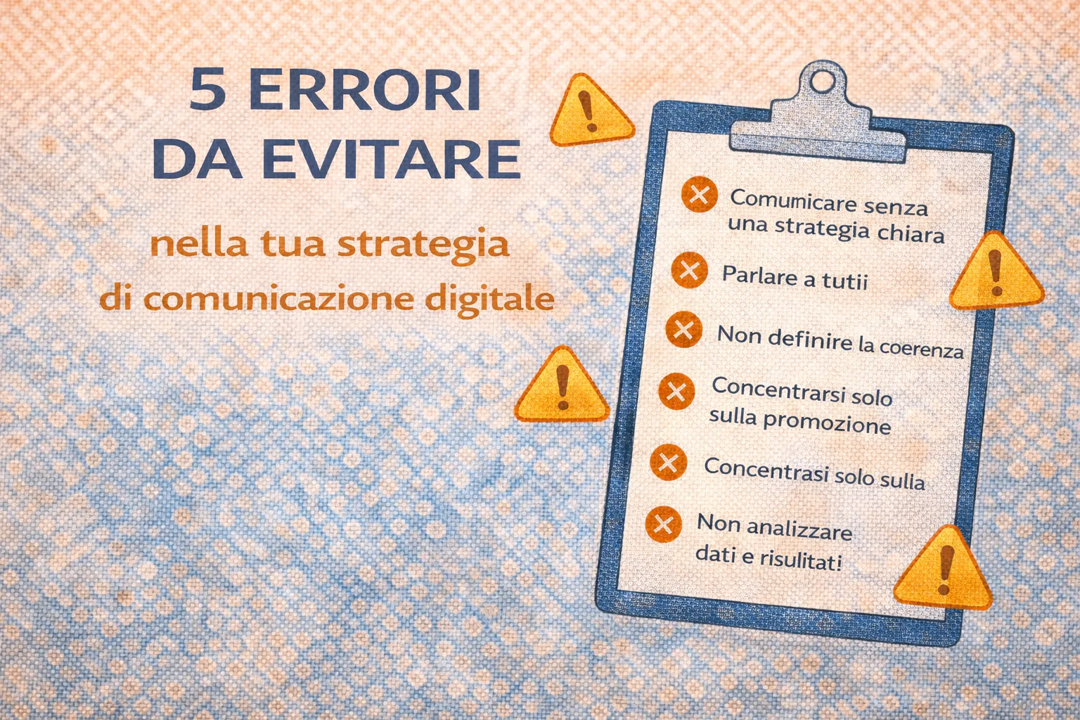 Al momento stai visualizzando 5 errori da evitare nella tua strategia di comunicazione digitale